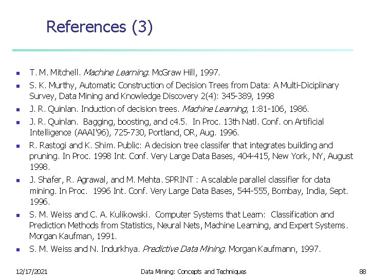 References (3) n n n n T. M. Mitchell. Machine Learning. Mc. Graw Hill,