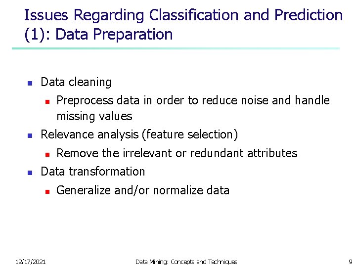 Issues Regarding Classification and Prediction (1): Data Preparation n Data cleaning n n Relevance