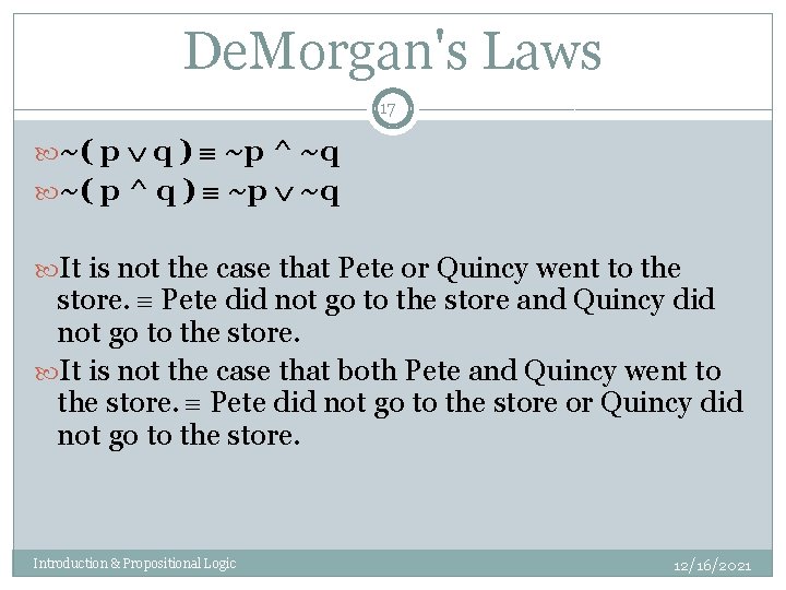 De. Morgan's Laws 17 ~( p q ) ~p ^ ~q ~( p ^