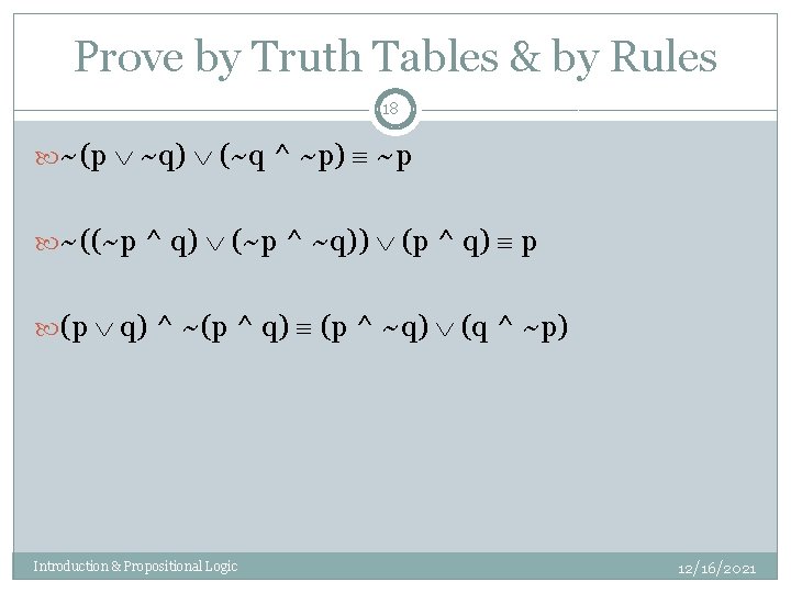 Prove by Truth Tables & by Rules 18 ~(p ~q) (~q ^ ~p) ~p