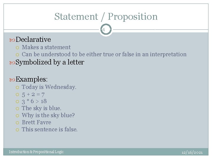 Statement / Proposition 4 Declarative Makes a statement Can be understood to be either