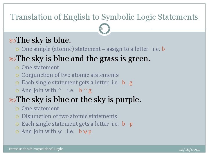 Translation of English to Symbolic Logic Statements 6 The sky is blue. One simple