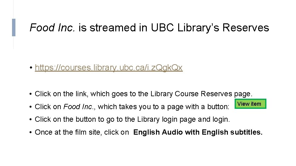 Food Inc. is streamed in UBC Library’s Reserves • https: //courses. library. ubc. ca/i.