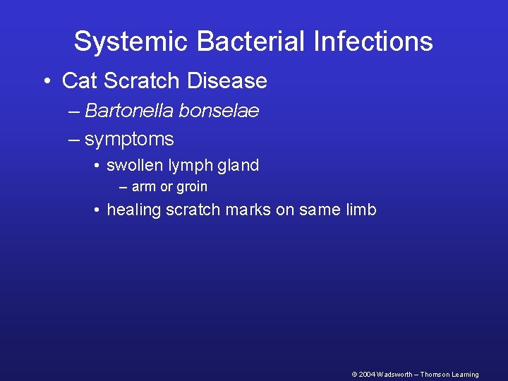 Systemic Bacterial Infections • Cat Scratch Disease – Bartonella bonselae – symptoms • swollen