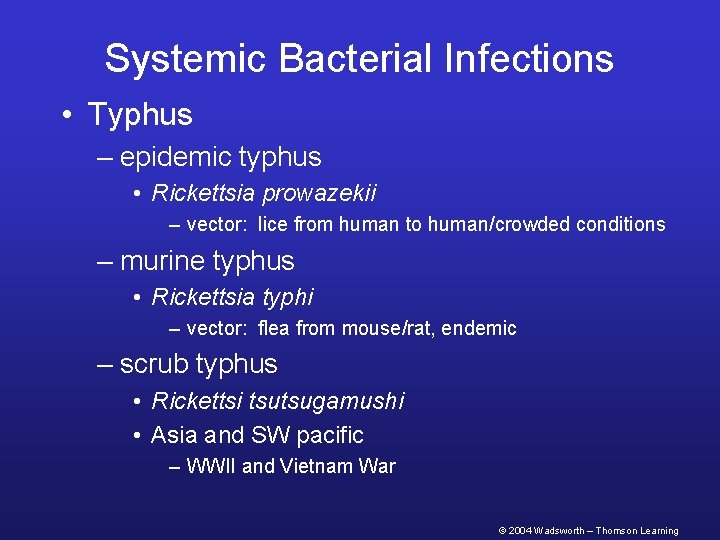 Systemic Bacterial Infections • Typhus – epidemic typhus • Rickettsia prowazekii – vector: lice