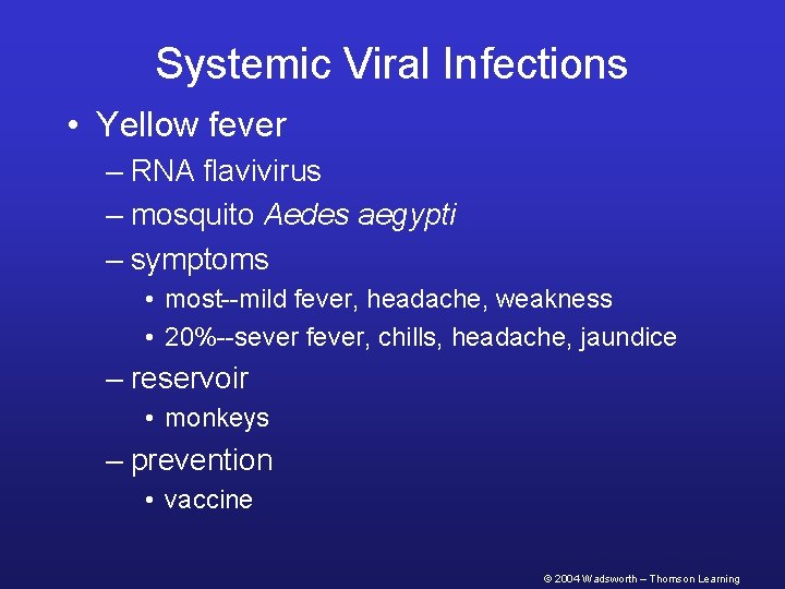 Systemic Viral Infections • Yellow fever – RNA flavivirus – mosquito Aedes aegypti –