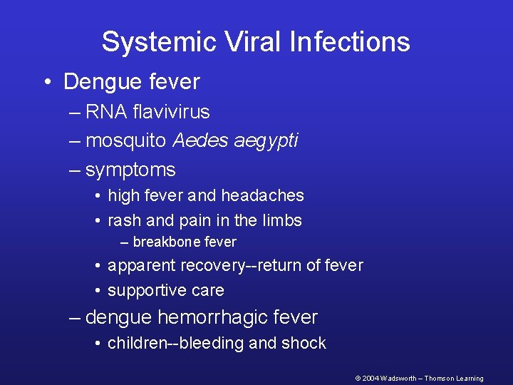 Systemic Viral Infections • Dengue fever – RNA flavivirus – mosquito Aedes aegypti –