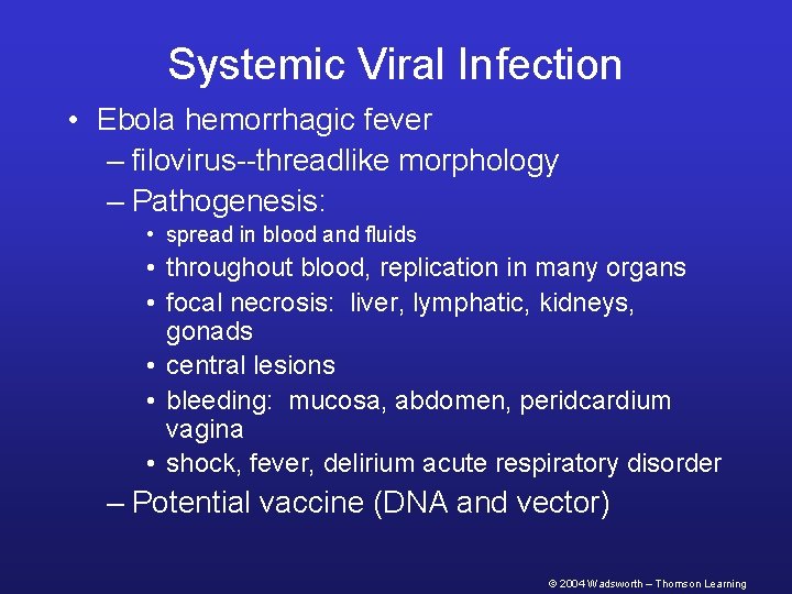 Systemic Viral Infection • Ebola hemorrhagic fever – filovirus--threadlike morphology – Pathogenesis: • spread