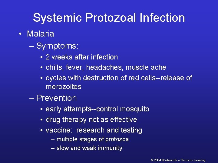 Systemic Protozoal Infection • Malaria – Symptoms: • 2 weeks after infection • chills,