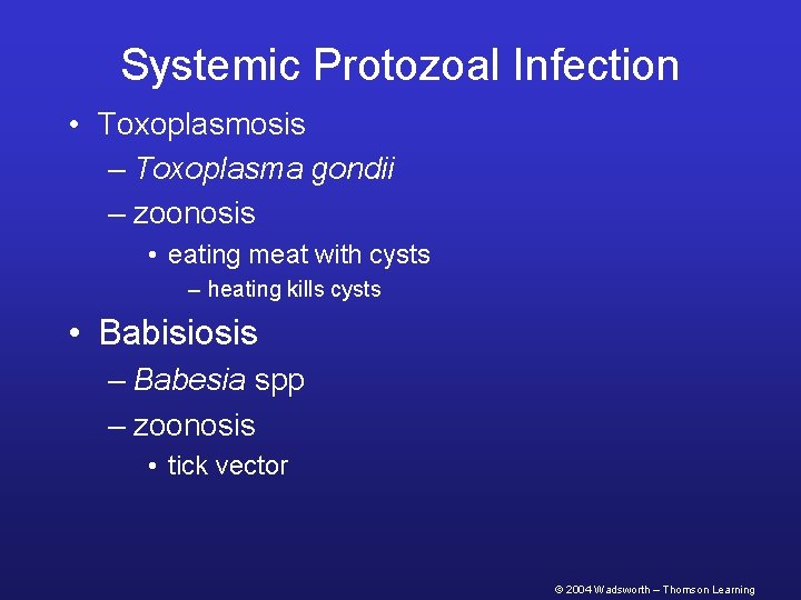 Systemic Protozoal Infection • Toxoplasmosis – Toxoplasma gondii – zoonosis • eating meat with