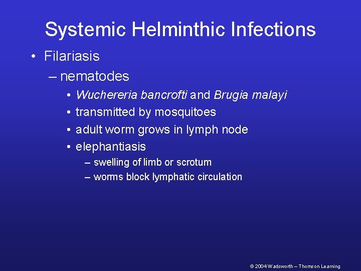 Systemic Helminthic Infections • Filariasis – nematodes • • Wuchereria bancrofti and Brugia malayi