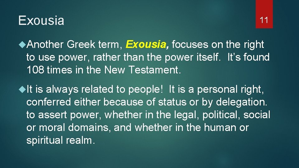 Exousia 11 Another Greek term, Exousia, focuses on the right to use power, rather