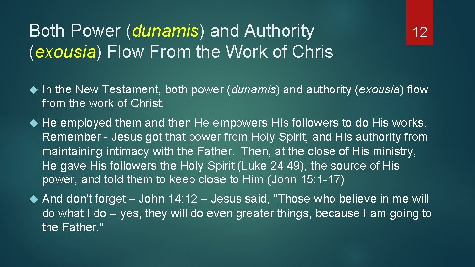 Both Power (dunamis) and Authority (exousia) Flow From the Work of Chris 12 In