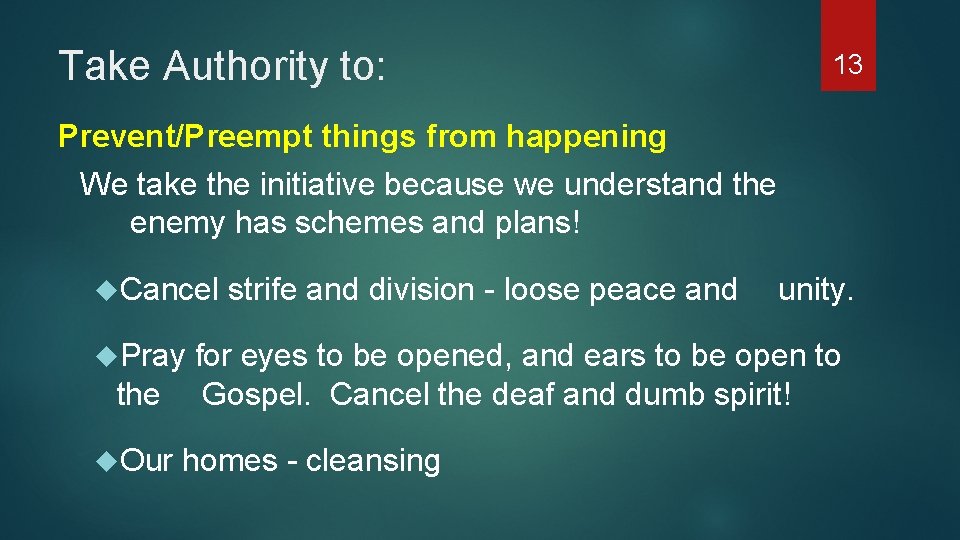 Take Authority to: 13 Prevent/Preempt things from happening We take the initiative because we Take Authority to: 13 Prevent/Preempt things from happening We take the initiative because we