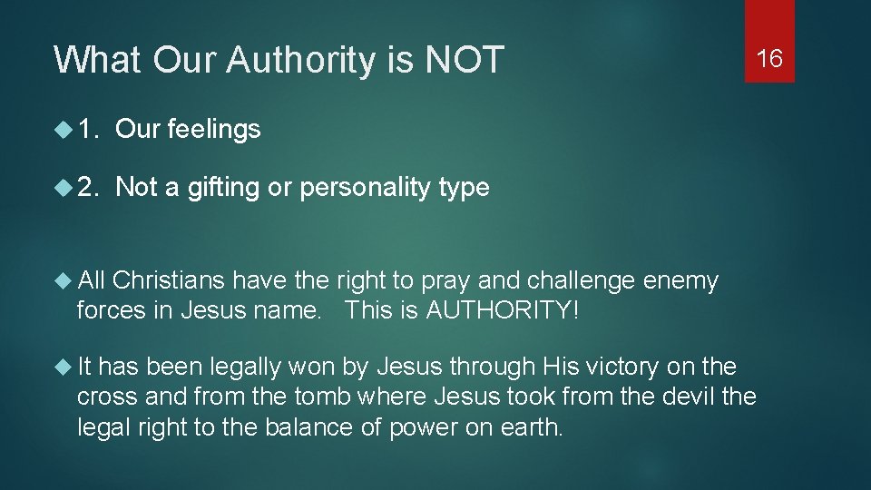 What Our Authority is NOT 1. Our feelings 2. Not a gifting or personality