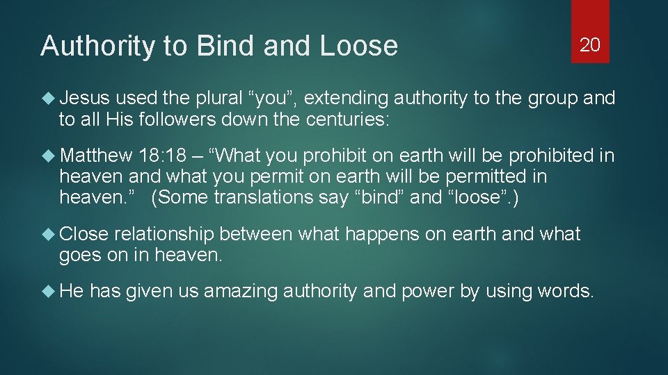 Authority to Bind and Loose 20 Jesus used the plural “you”, extending authority to