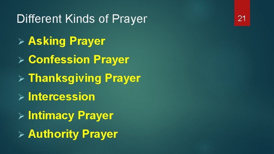 Different Kinds of Prayer Ø Asking Prayer Ø Confession Prayer Ø Thanksgiving Prayer Ø