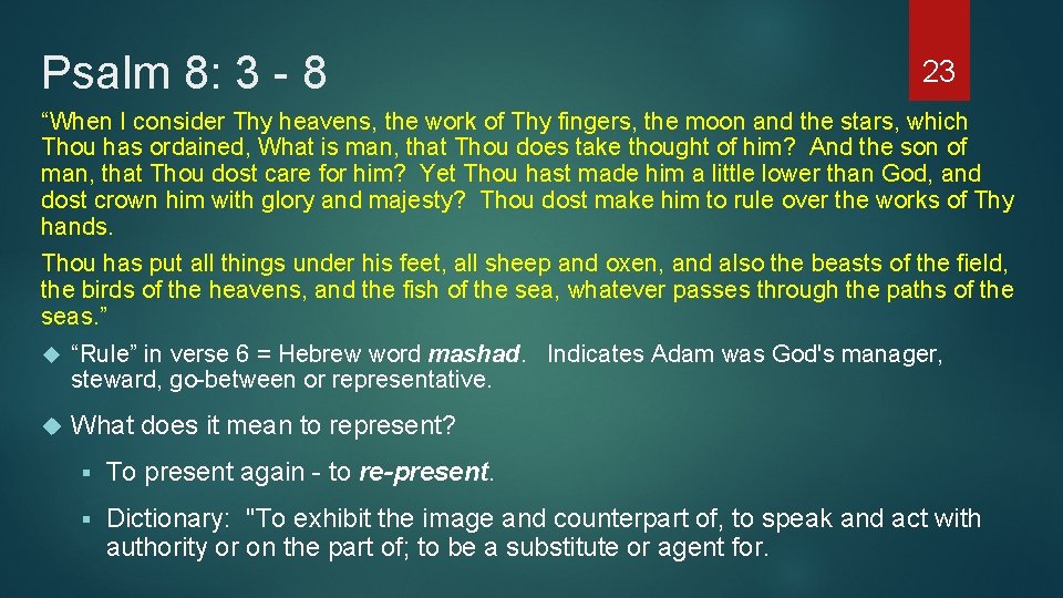 Psalm 8: 3 - 8 23 “When I consider Thy heavens, the work of