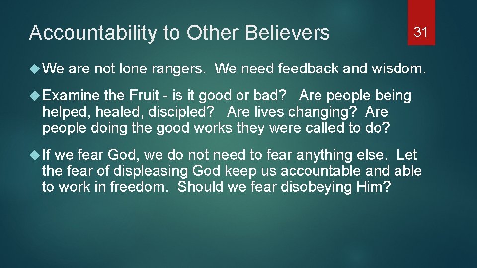 Accountability to Other Believers We 31 are not lone rangers. We need feedback and