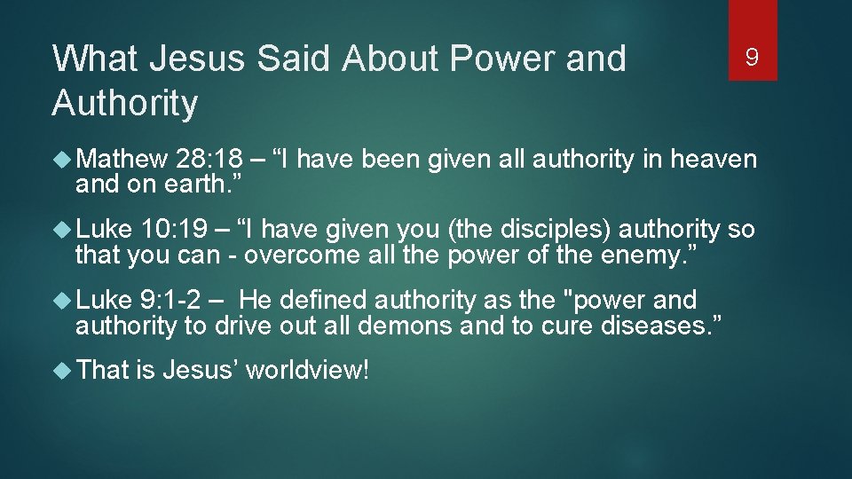 What Jesus Said About Power and Authority 9 Mathew 28: 18 – “I have