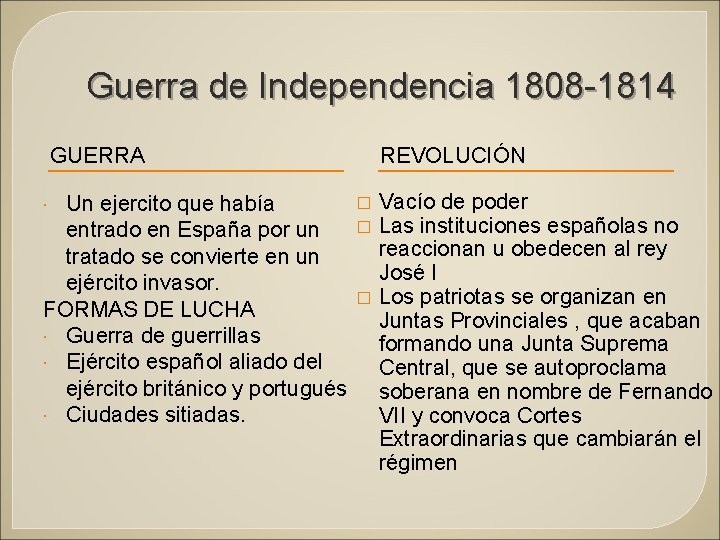 Guerra de Independencia 1808 -1814 GUERRA Un ejercito que había entrado en España por