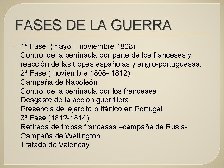 FASES DE LA GUERRA 1º Fase (mayo – noviembre 1808) Control de la península
