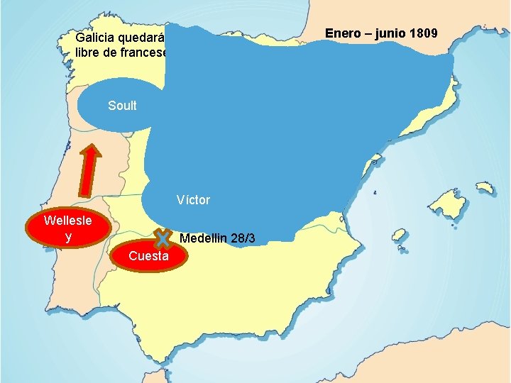 Enero – junio 1809 Galicia quedará libre de franceses Soult Víctor Wellesle y Medellin