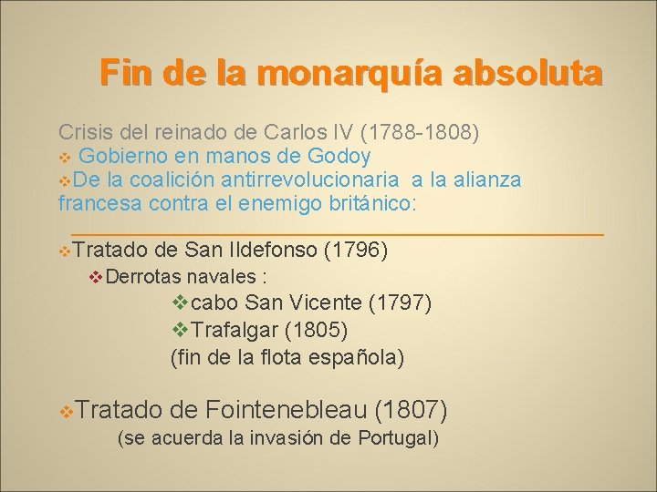 Fin de la monarquía absoluta Crisis del reinado de Carlos IV (1788 -1808) v