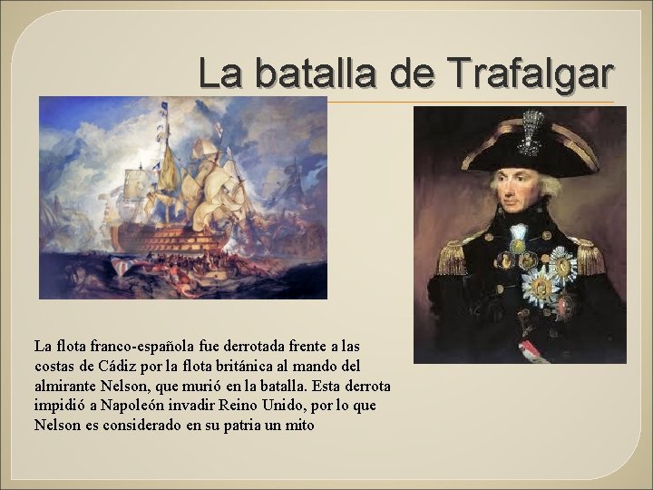 La batalla de Trafalgar La flota franco-española fue derrotada frente a las costas de