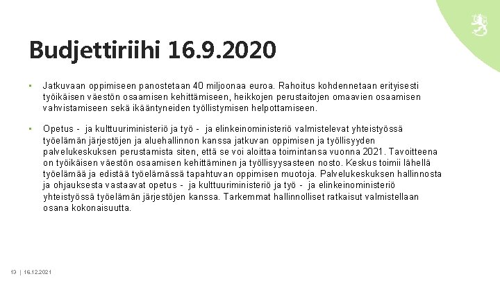 Budjettiriihi 16. 9. 2020 • Jatkuvaan oppimiseen panostetaan 40 miljoonaa euroa. Rahoitus kohdennetaan erityisesti