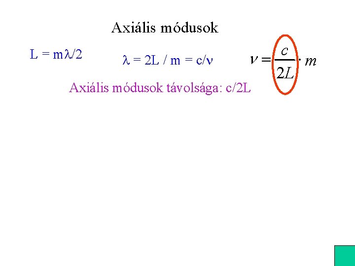 Axiális módusok L = m /2 = 2 L / m = c/n c