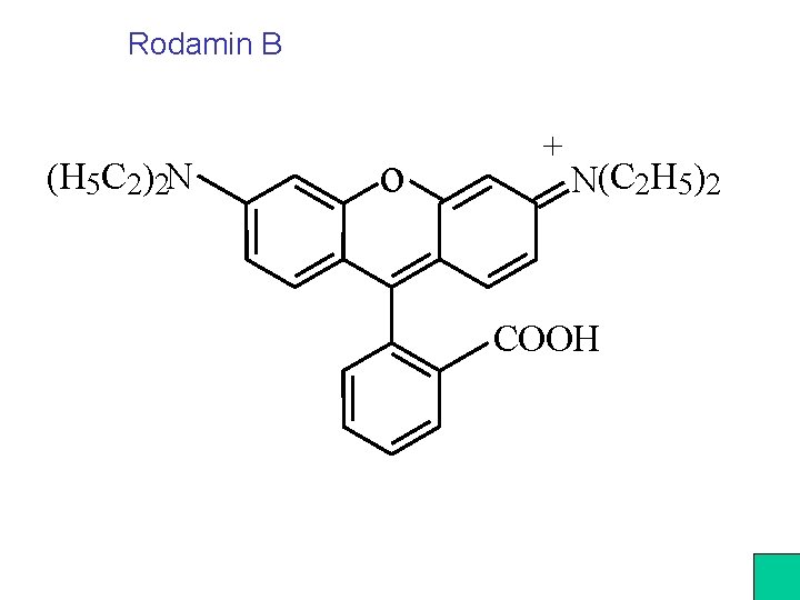 Rodamin B (H 5 C 2)2 N o + N(C 2 H 5)2 COOH