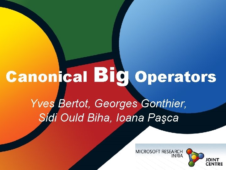 Canonical Big Operators Yves Bertot, Georges Gonthier, Sidi Ould Biha, Ioana Paşca 