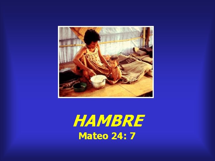 HAMBRE Mateo 24: 7 