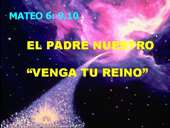 MATEO 6: 9, 10 EL PADRE NUESTRO “VENGA TU REINO” 