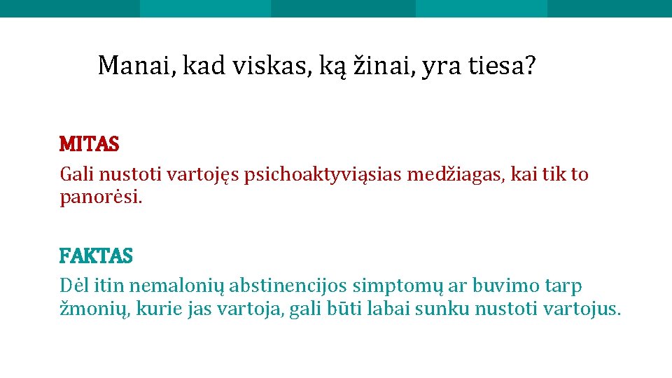 Manai, kad viskas, ką žinai, yra tiesa? MITAS Gali nustoti vartojęs psichoaktyviąsias medžiagas, kai