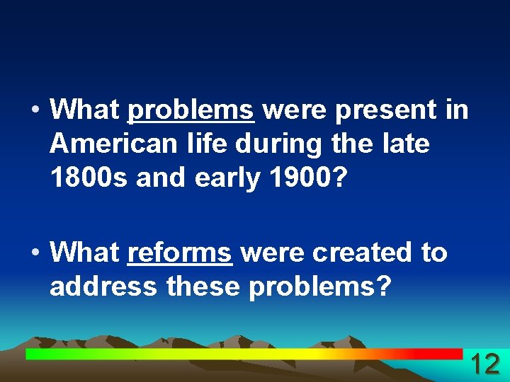  • What problems were present in American life during the late 1800 s