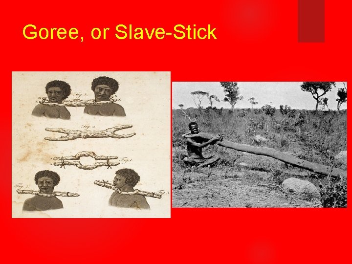 Goree, or Slave-Stick 