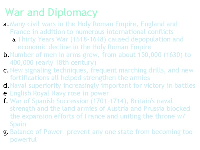 War and Diplomacy a. Many civil wars in the Holy Roman Empire, England France