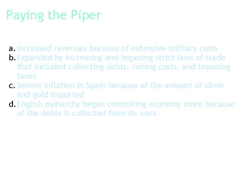 Paying the Piper a. Increased revenues because of extensive military costs b. Expanded by