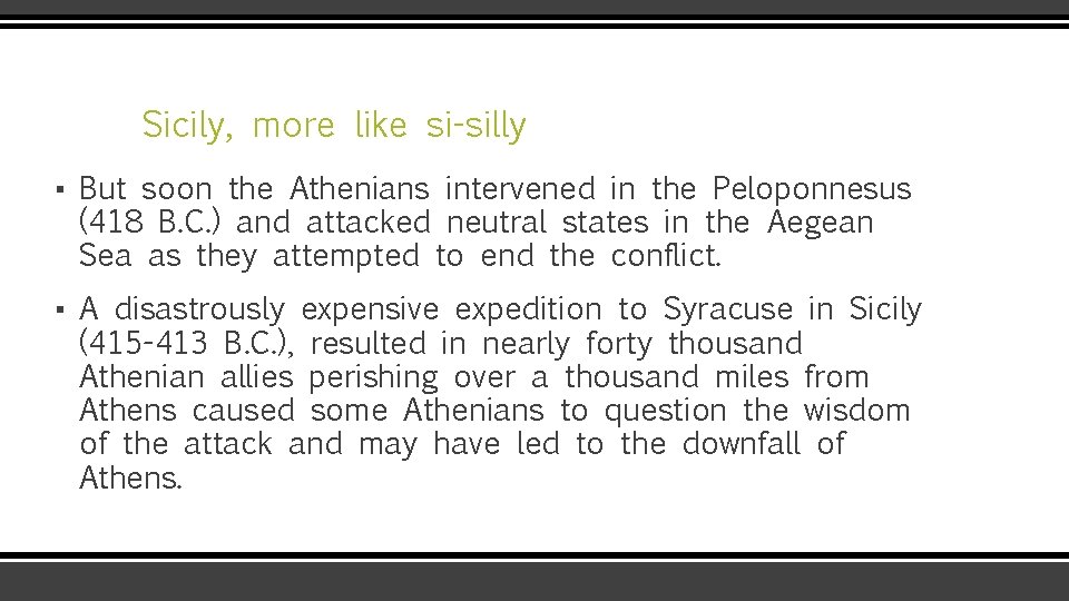 Sicily, more like si-silly ▪ But soon the Athenians intervened in the Peloponnesus (418