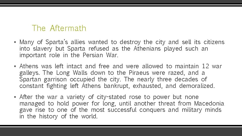 The Aftermath ▪ Many of Sparta’s allies wanted to destroy the city and sell