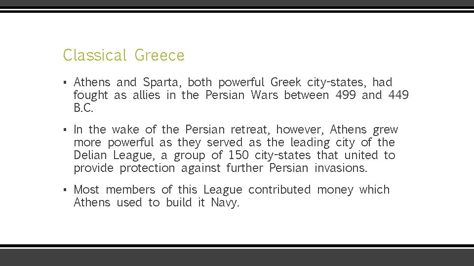 Classical Greece ▪ Athens and Sparta, both powerful Greek city-states, had fought as allies