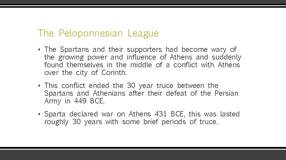 The Peloponnesian League ▪ The Spartans and their supporters had become wary of the