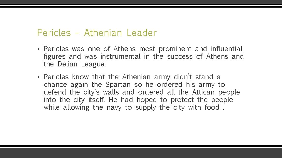 Pericles – Athenian Leader ▪ Pericles was one of Athens most prominent and influential