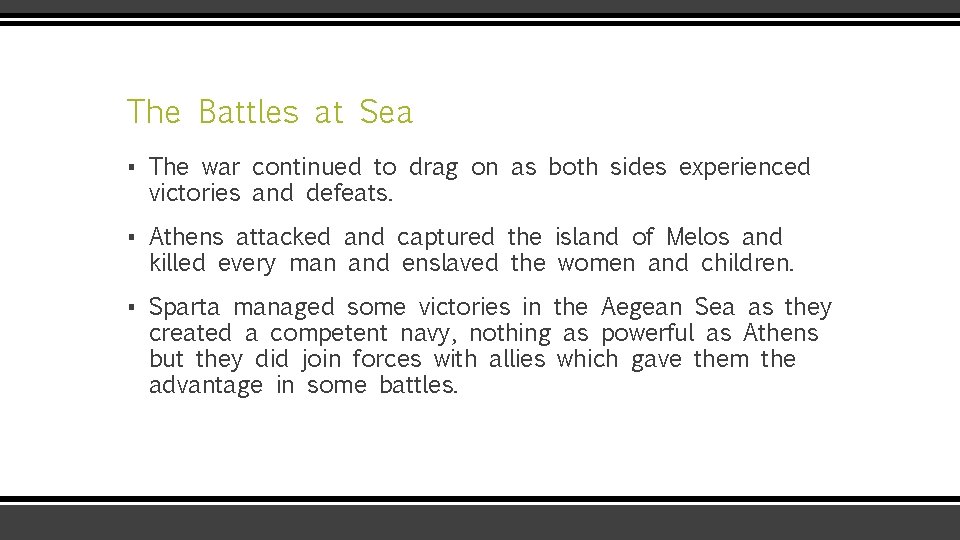 The Battles at Sea ▪ The war continued to drag on as both sides