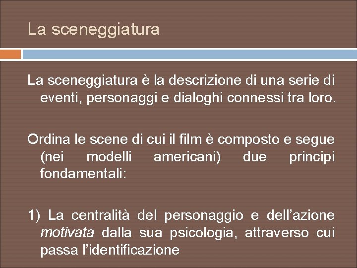 La sceneggiatura è la descrizione di una serie di eventi, personaggi e dialoghi connessi