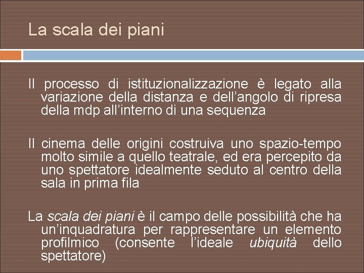 La scala dei piani Il processo di istituzionalizzazione è legato alla variazione della distanza