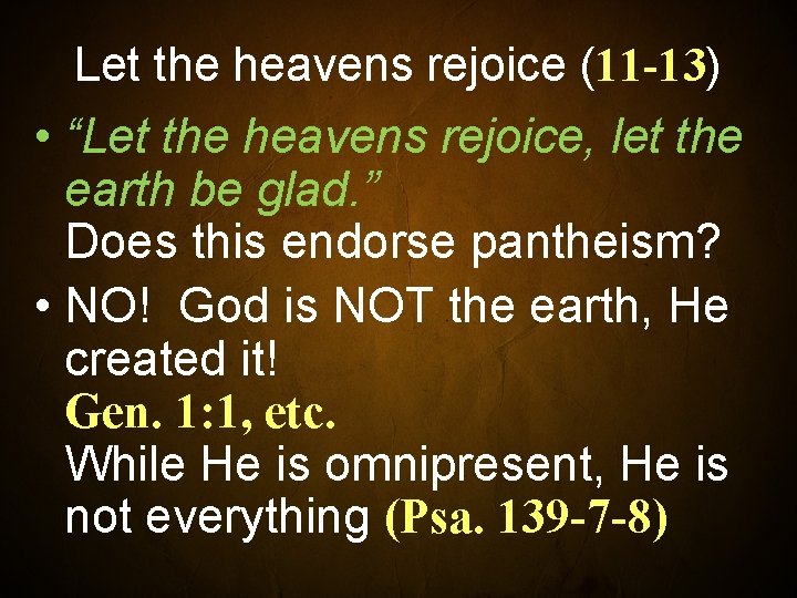 Let the heavens rejoice (11 -13) • “Let the heavens rejoice, let the earth