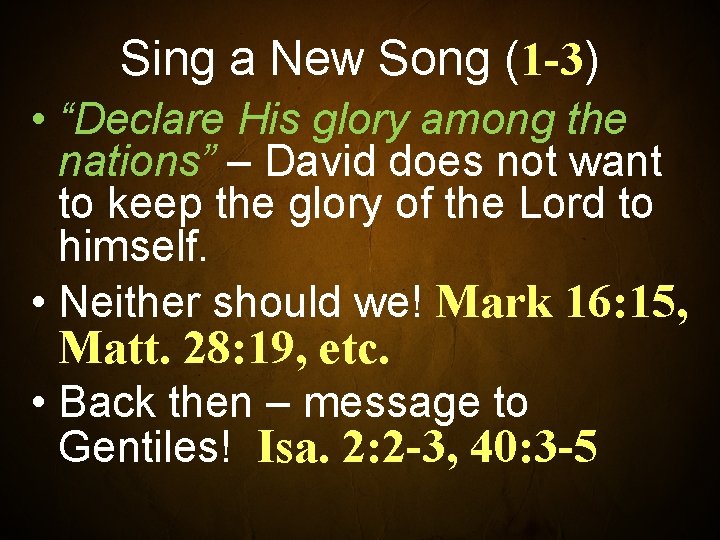 Sing a New Song (1 -3) • “Declare His glory among the nations” –